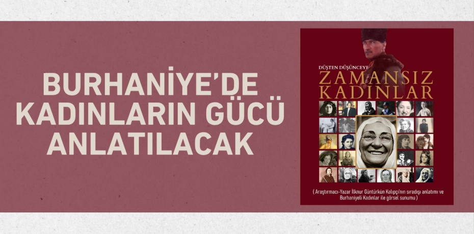 BURHANİYE’DE KADINLARIN GÜCÜ ANLATILACAK