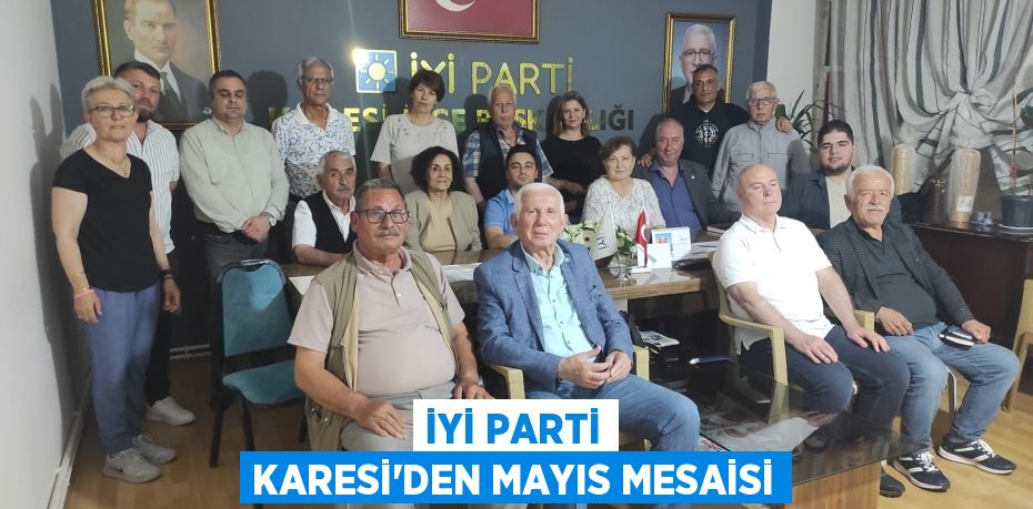 İYİ PARTİ KARESİ'DEN MAYIS MESAİSİ