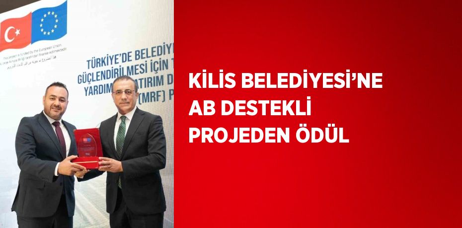 KİLİS BELEDİYESİ’NE AB DESTEKLİ PROJEDEN ÖDÜL
