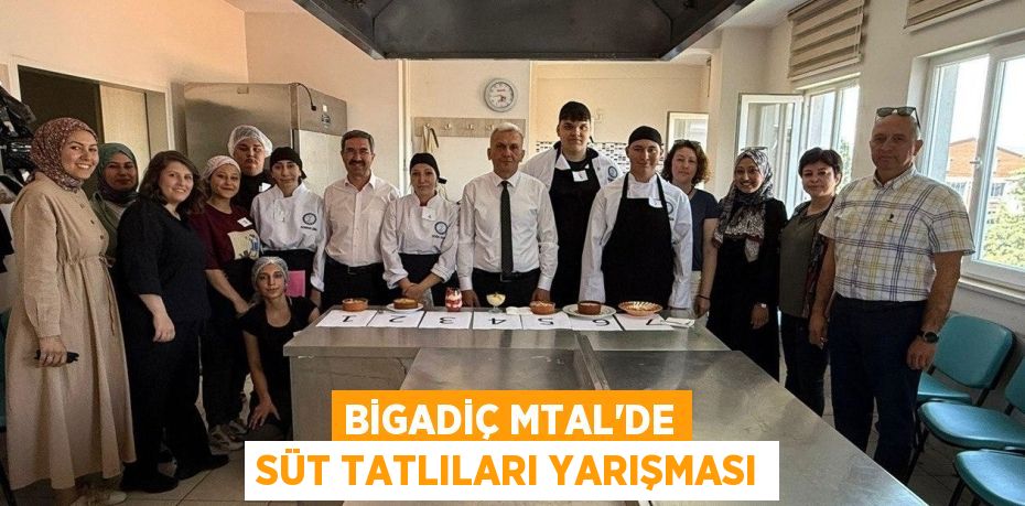 BİGADİÇ MTAL’DE SÜT TATLILARI YARIŞMASI