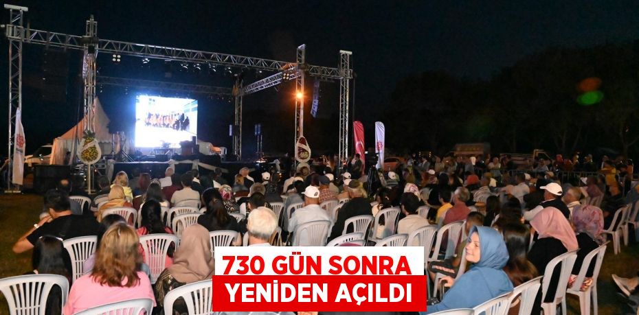 730 GÜN SONRA  YENİDEN AÇILDI