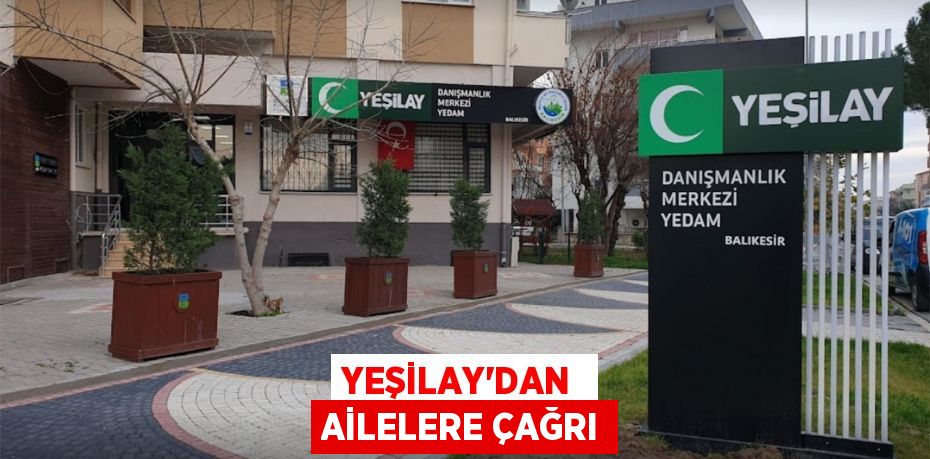 YEŞİLAY’DAN  AİLELERE ÇAĞRI