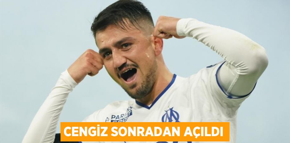 CENGİZ SONRADAN AÇILDI