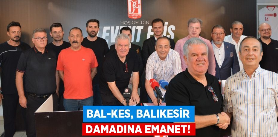 BAL-KES, BALIKESİR DAMADINA EMANET!