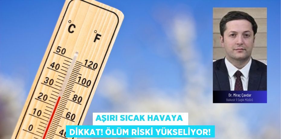 Aşırı sıcak havaya dikkat! Ölüm riski yükseliyor!