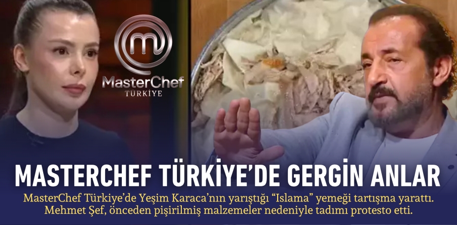 MASTERCHEF TÜRKİYE’DE GERGİN ANLAR