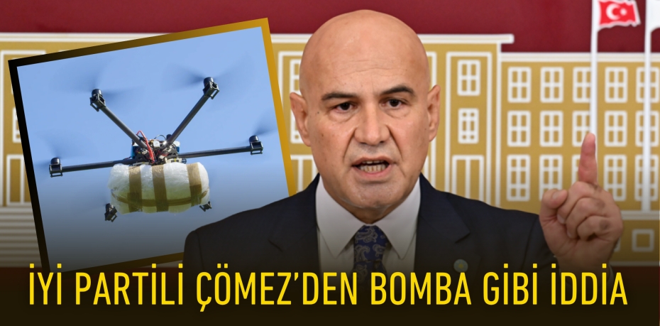 İyi Partili Çömez’den bomba gibi iddia