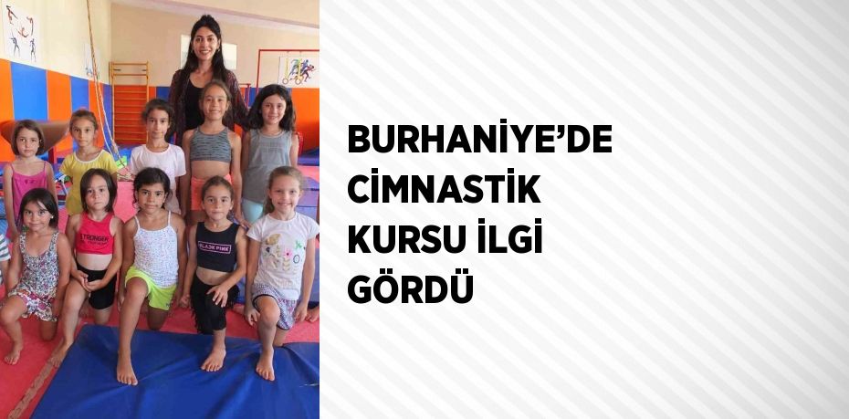 BURHANİYE’DE CİMNASTİK KURSU İLGİ GÖRDÜ