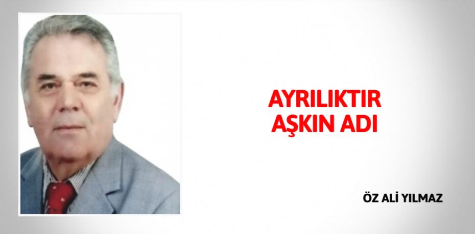 AYRILIKTIR AŞKIN ADI