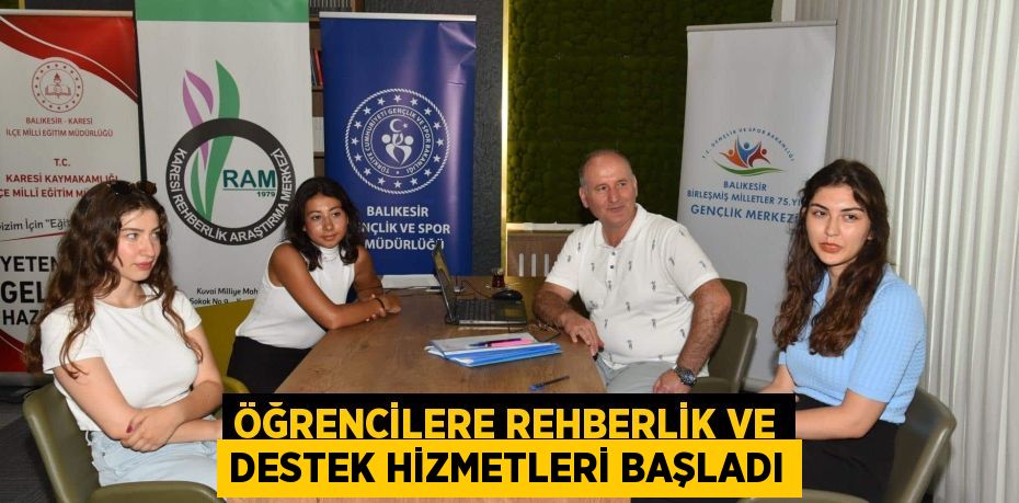 ÖĞRENCİLERE REHBERLİK VE DESTEK HİZMETLERİ BAŞLADI