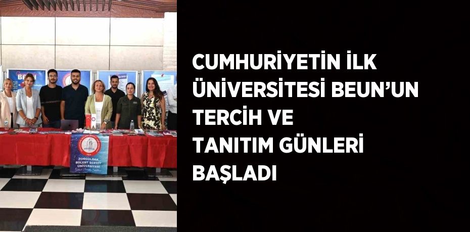 CUMHURİYETİN İLK ÜNİVERSİTESİ BEUN’UN TERCİH VE TANITIM GÜNLERİ BAŞLADI