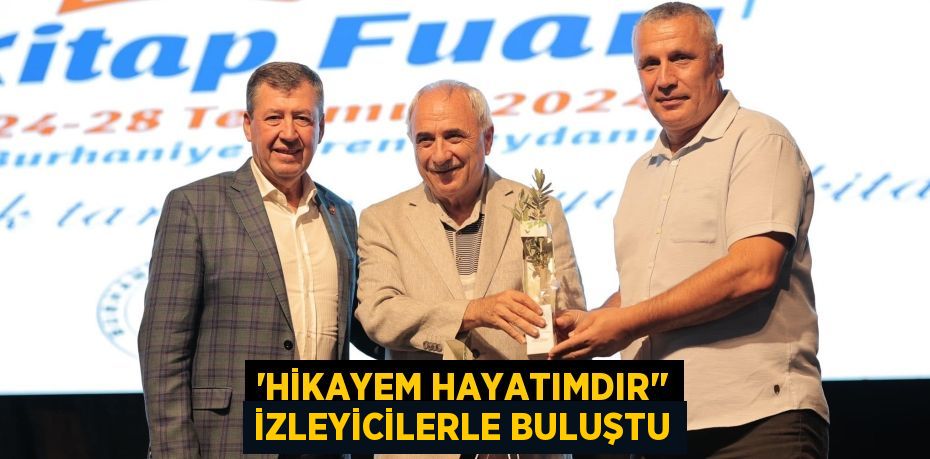 “HİKAYEM HAYATIMDIR’’ İZLEYİCİLERLE BULUŞTU