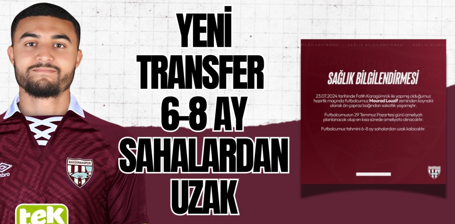 YENİ TRANSFER 6-8 AY SAHALARDAN UZAK