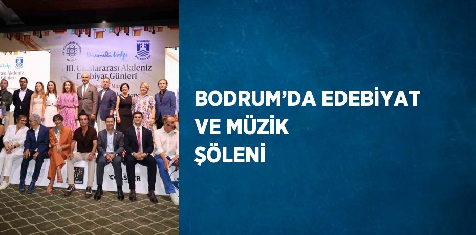 BODRUM’DA EDEBİYAT VE MÜZİK ŞÖLENİ