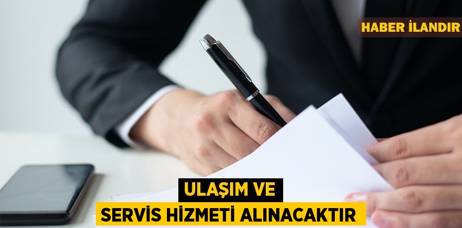 Ulaşım ve servis hizmeti alınacaktır