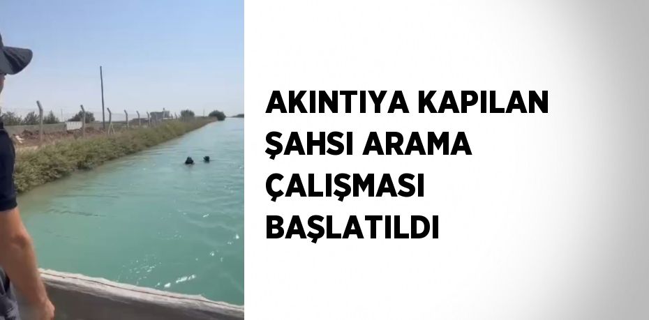 AKINTIYA KAPILAN ŞAHSI ARAMA ÇALIŞMASI BAŞLATILDI