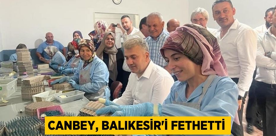 CANBEY, BALIKESİR’İ FETHETTİ