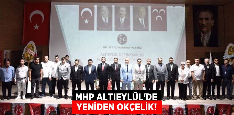 MHP ALTIEYLÜL’DE  YENİDEN OKÇELİK!