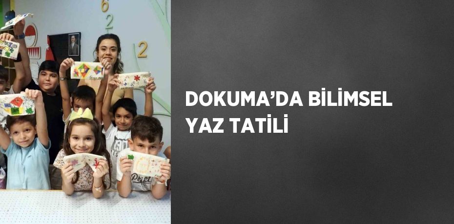 DOKUMA’DA BİLİMSEL YAZ TATİLİ