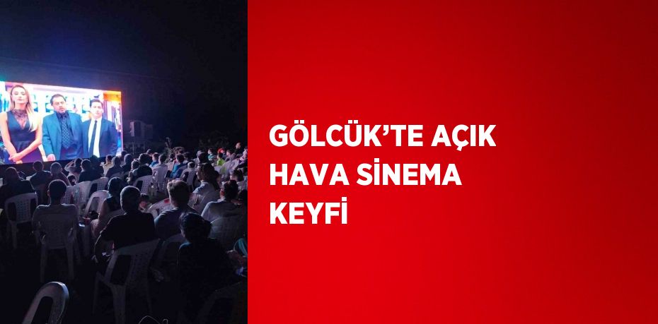 GÖLCÜK’TE AÇIK HAVA SİNEMA KEYFİ