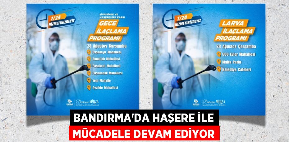 BANDIRMA’DA HAŞERE İLE MÜCADELE DEVAM EDİYOR