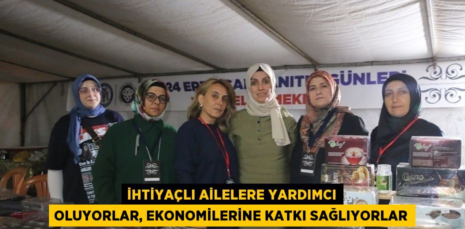 İHTİYAÇLI AİLELERE YARDIMCI OLUYORLAR, EKONOMİLERİNE KATKI SAĞLIYORLAR