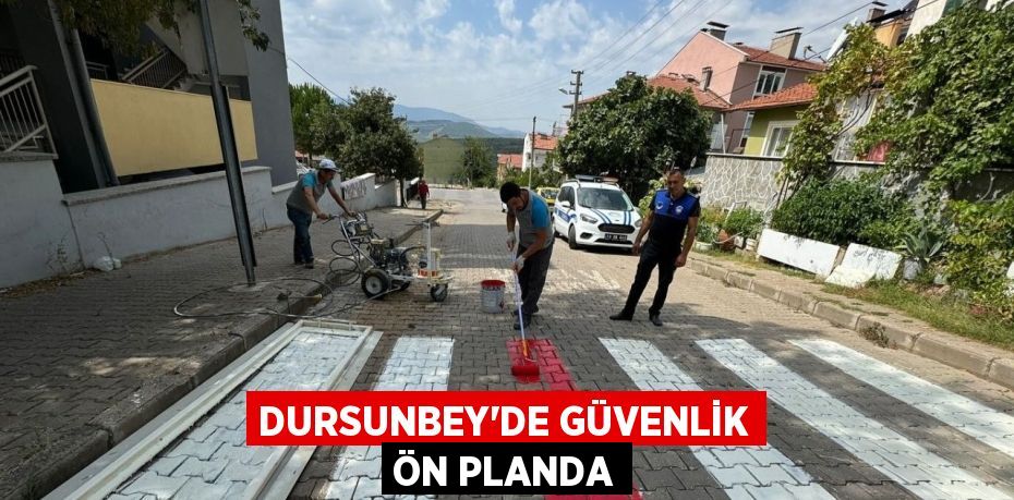 DURSUNBEY’DE GÜVENLİK ÖN PLANDA