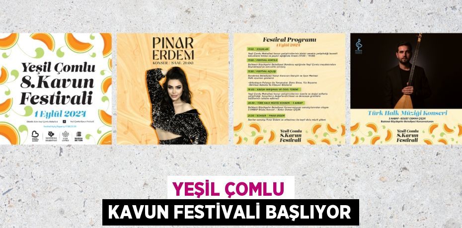 YEŞİL ÇOMLU KAVUN FESTİVALİ BAŞLIYOR