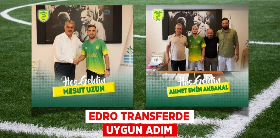 EDRO TRANSFERDE UYGUN ADIM