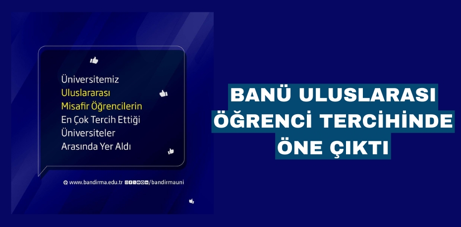 BANÜ ULUSLARASI ÖĞRENCİ TERCİHİNDE ÖNE ÇIKTI