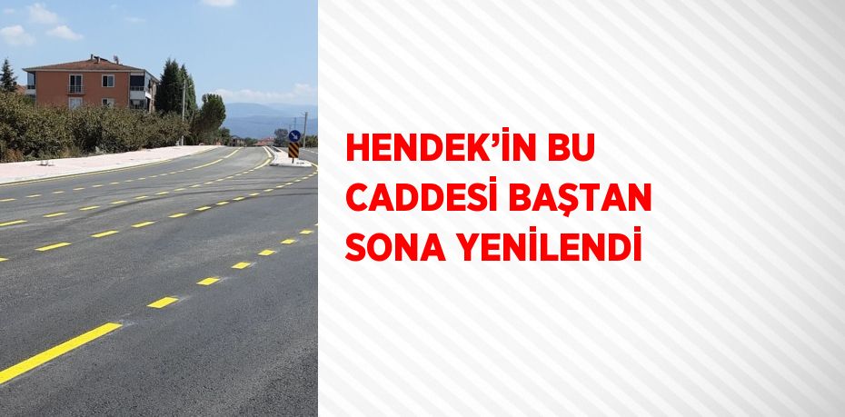 HENDEK’İN BU CADDESİ BAŞTAN SONA YENİLENDİ