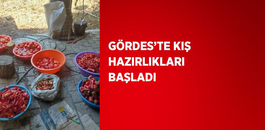 GÖRDES’TE KIŞ HAZIRLIKLARI BAŞLADI