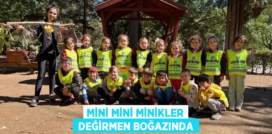 MİNİ MİNİ MİNİKLER  DEĞİRMEN BOĞAZINDA