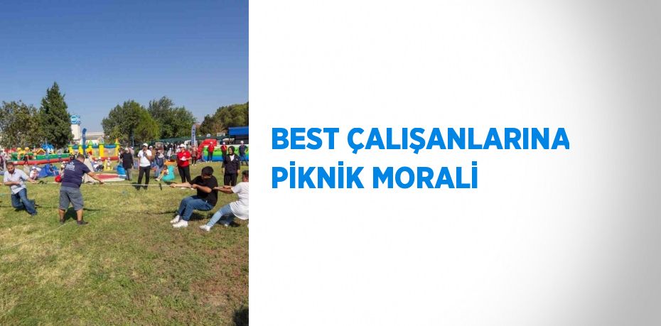 BEST ÇALIŞANLARINA PİKNİK MORALİ