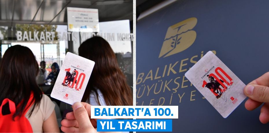 BALKART’A 100. YIL TASARIMI