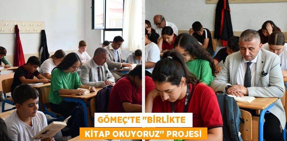 GÖMEÇ’TE "BİRLİKTE   KİTAP OKUYORUZ" PROJESİ