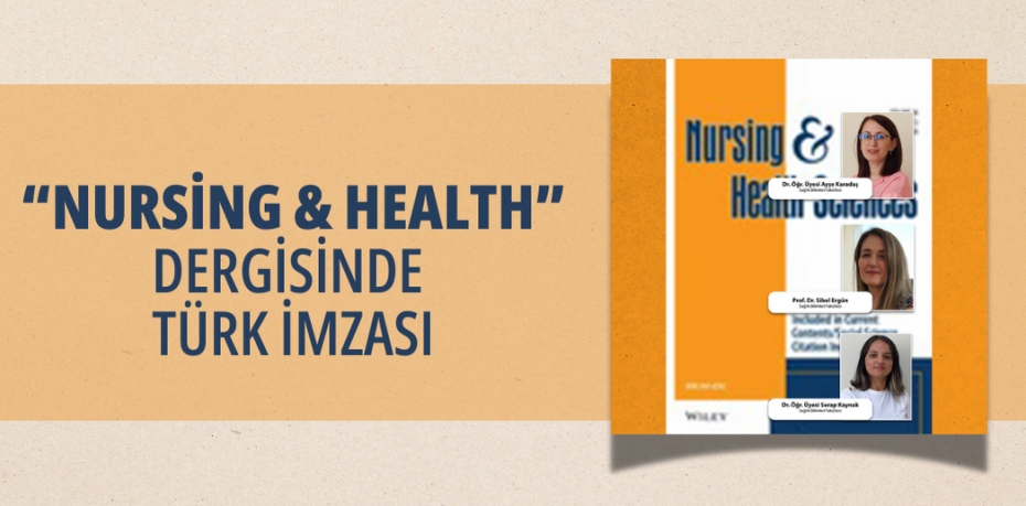 “NURSİNG & HEALTH” DERGİSİNDE TÜRK İMZASI