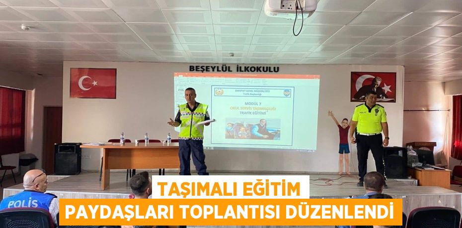 TAŞIMALI EĞİTİM PAYDAŞLARI TOPLANTISI DÜZENLENDİ