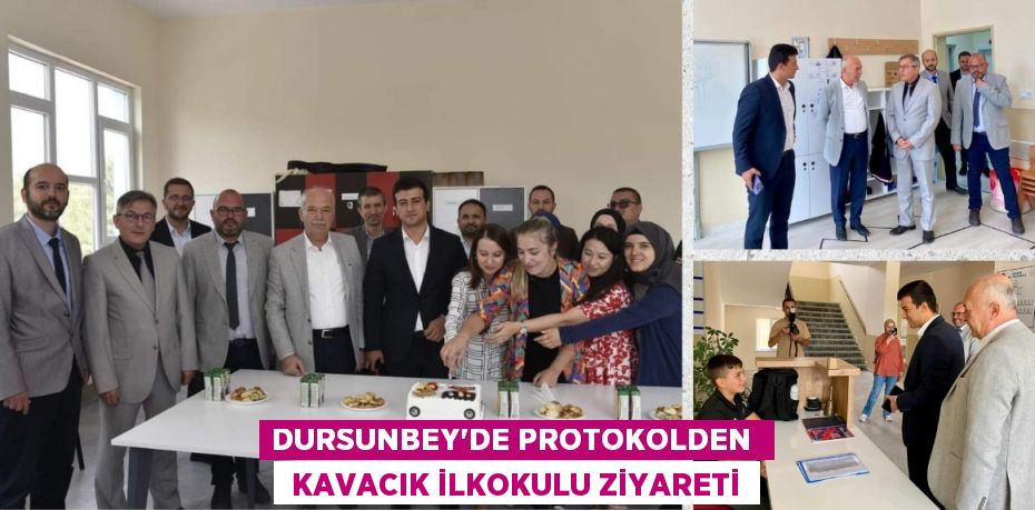 DURSUNBEY’DE PROTOKOLDEN   KAVACIK İLKOKULU ZİYARETİ