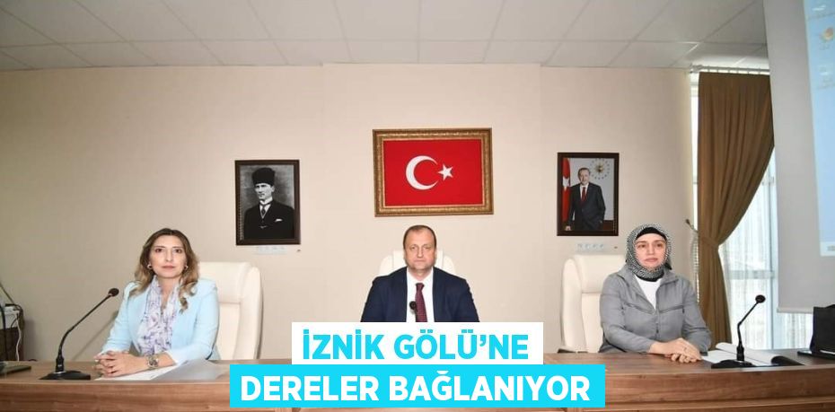 İZNİK GÖLÜ’NE DERELER BAĞLANIYOR