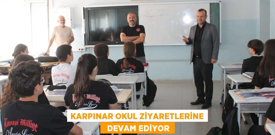 KARPINAR OKUL ZİYARETLERİNE   DEVAM EDİYOR