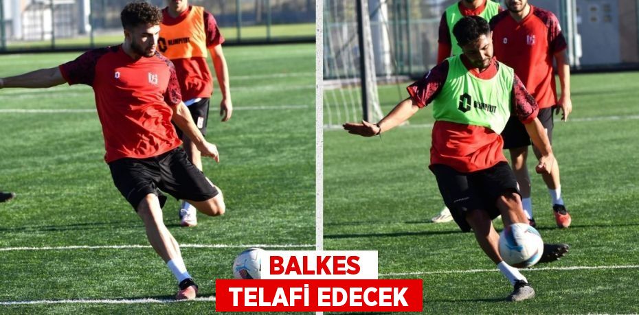 BALKES   TELAFİ EDECEK