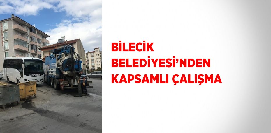 BİLECİK BELEDİYESİ’NDEN KAPSAMLI ÇALIŞMA