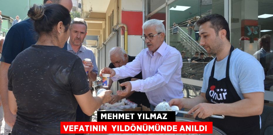 Mehmet Yılmaz   vefatının  yıldönümünde anıldı