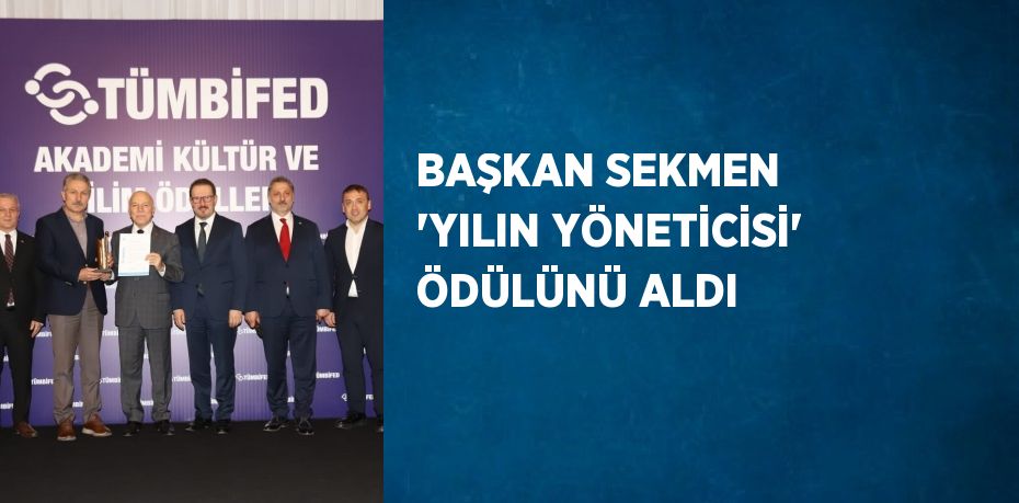 BAŞKAN SEKMEN 'YILIN YÖNETİCİSİ' ÖDÜLÜNÜ ALDI