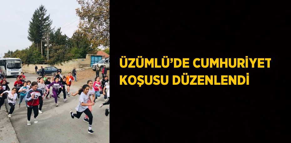 ÜZÜMLÜ’DE CUMHURİYET KOŞUSU DÜZENLENDİ