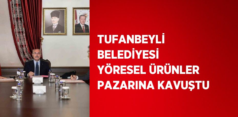 TUFANBEYLİ BELEDİYESİ YÖRESEL ÜRÜNLER PAZARINA KAVUŞTU