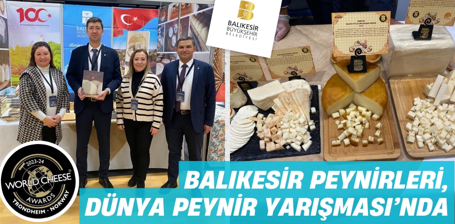 BALIKESİR PEYNİRLERİ, DÜNYA PEYNİR YARIŞMASI’NDA