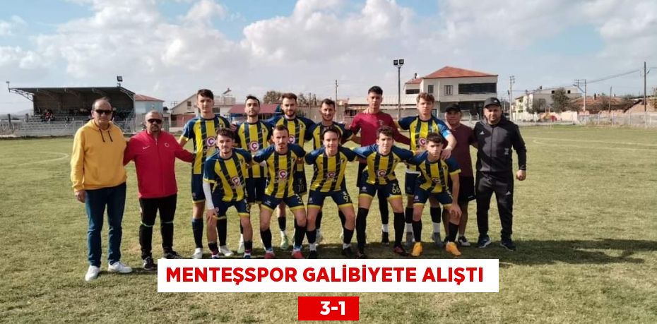 MENTEŞSPOR GALİBİYETE ALIŞTI     3-1