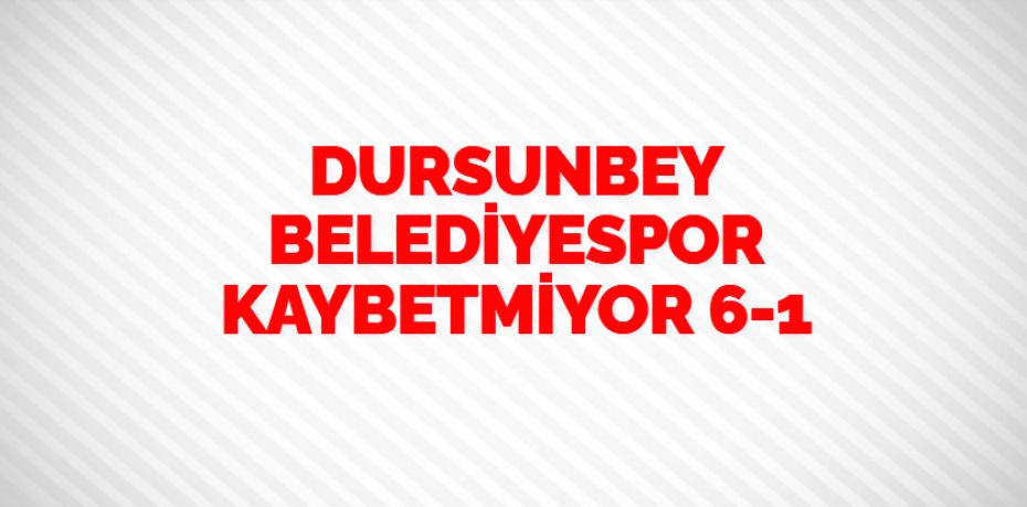 DURSUNBEY BELEDİYESPOR KAYBETMİYOR    6-1